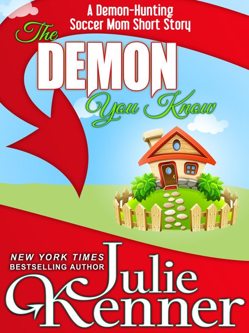Title details for The Demon You Know ... (a demon-hunting soccer mom short story) by Julie Kenner - Available